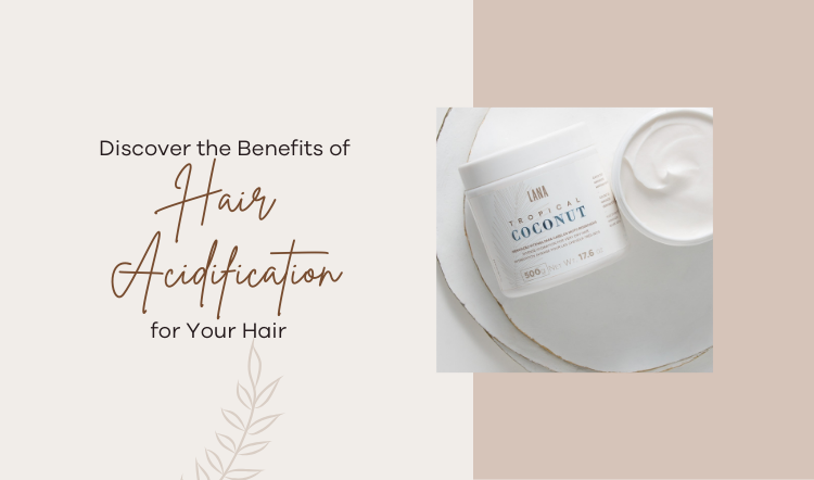 Discover the Benefits of Hair Acidification for Your Hair